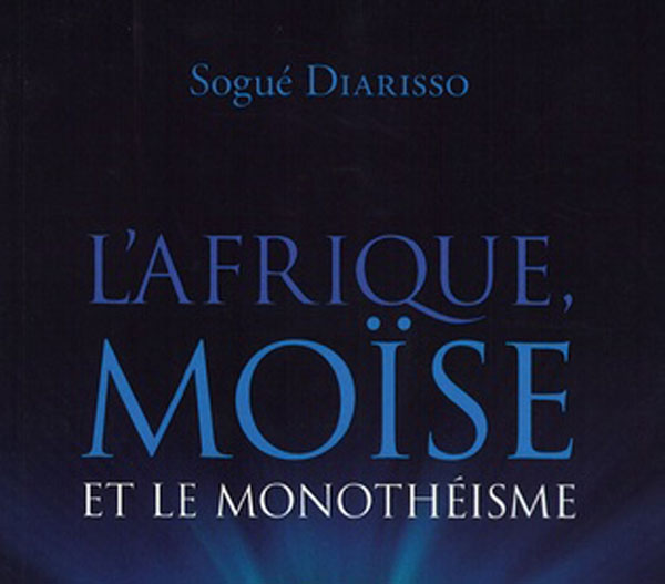 Bonnes feuilles de son livre : Sogué Diarisso évoque Bamba, Cheikh Anta et le monothéisme
