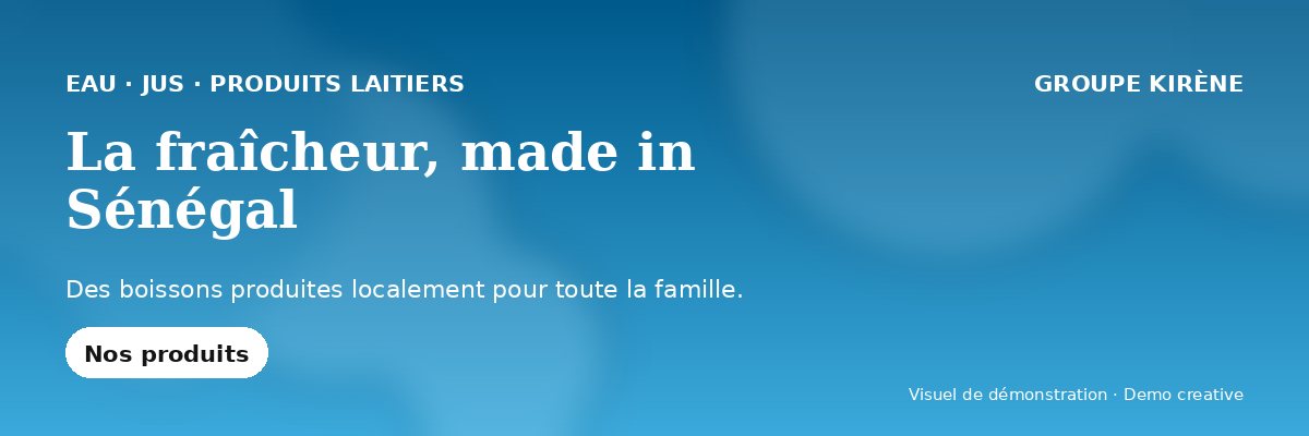 La fraîcheur, made in Sénégal — Groupe Kirène